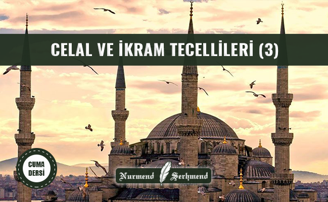 CELAL VE İKRAM TECELLİLERİ (3)