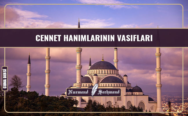 CENNET HANIMLARININ VASIFLARI