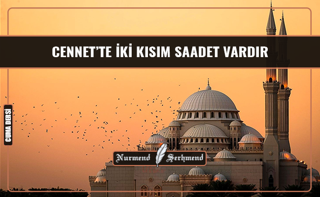CENNET’TE İKİ KISIM SAADET VARDIR