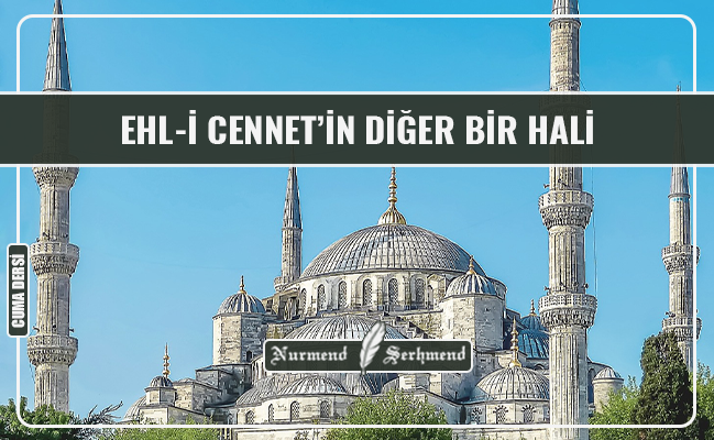 EHL-İ CENNET’İN DİĞER BİR HALİ