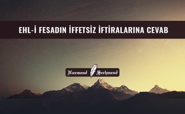 EHL-İ FESADIN İFFETSİZ İFTİRALARINA CEVAB