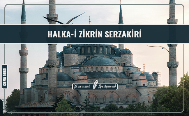 HALKA-İ ZİKRİN SERZAKİRİ