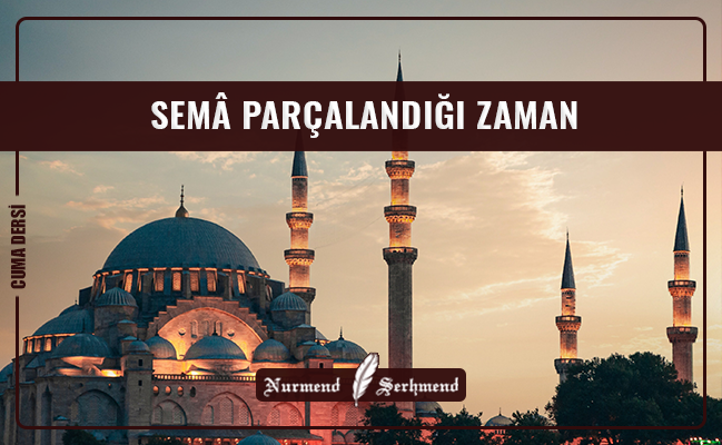 SEMÂ PARÇALANDIĞI ZAMAN