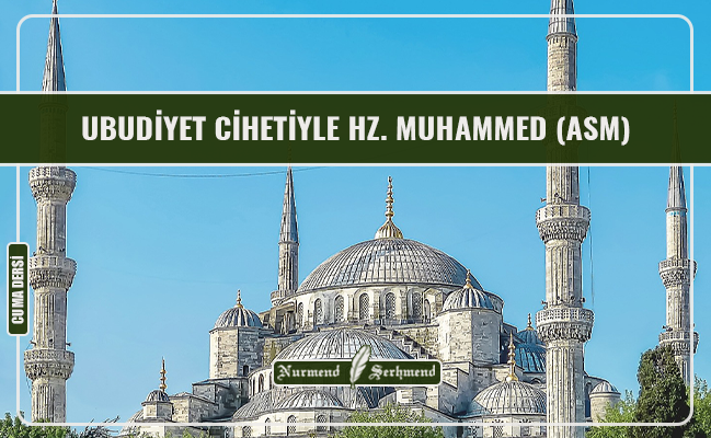UBUDİYET CİHETİYLE HZ. MUHAMMED (ASM)