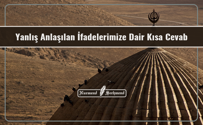 Yanlış Anlaşılan İfadelerimize Dair Kısa Cevab