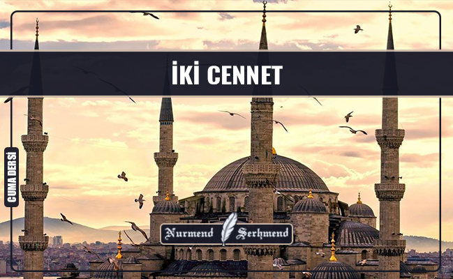 İKİ CENNET